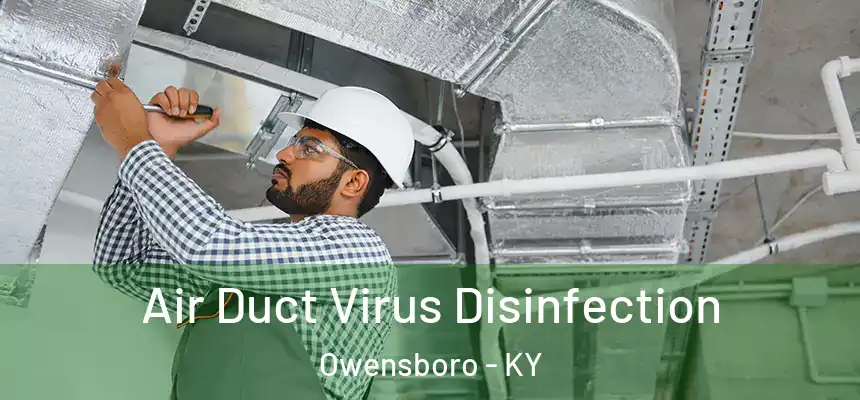 Air Duct Virus Disinfection Owensboro - KY