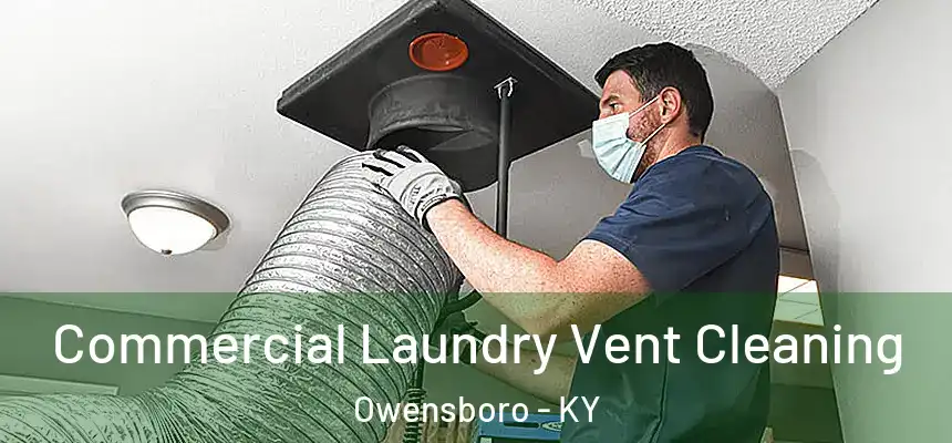  Commercial Laundry Vent Cleaning Owensboro - KY