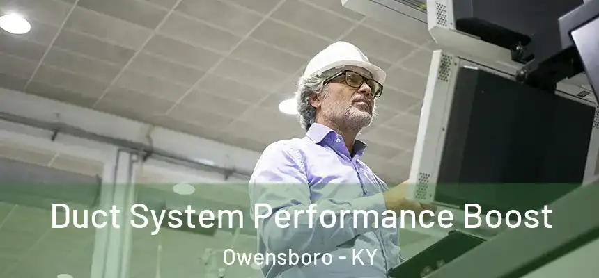  Duct System Performance Boost Owensboro - KY