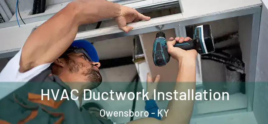  HVAC Ductwork Installation Owensboro - KY