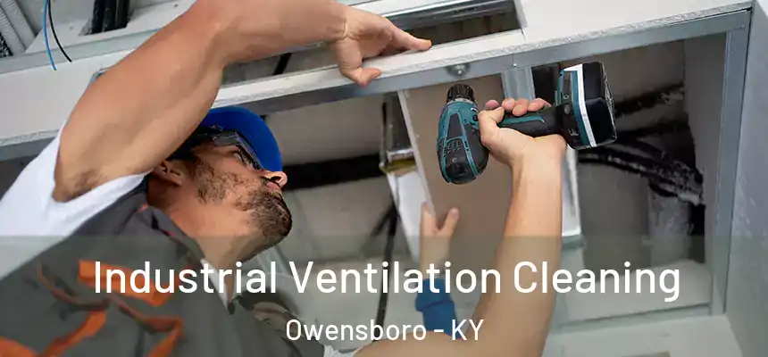  Industrial Ventilation Cleaning Owensboro - KY