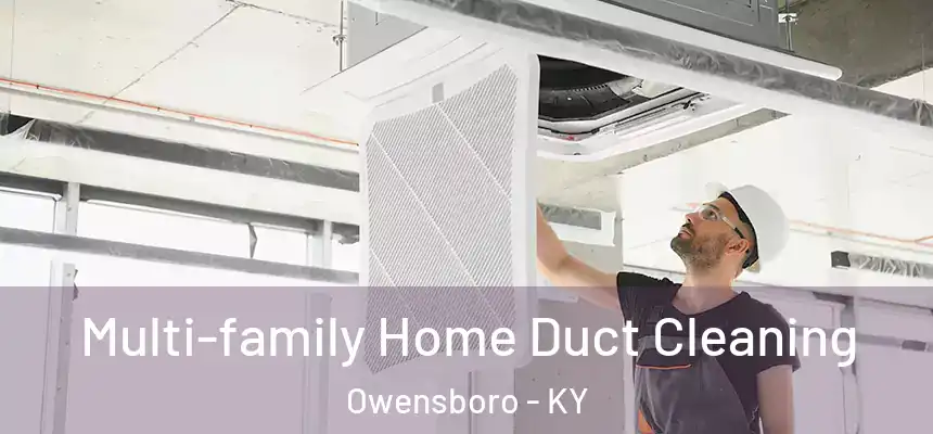  Multi-family Home Duct Cleaning Owensboro - KY