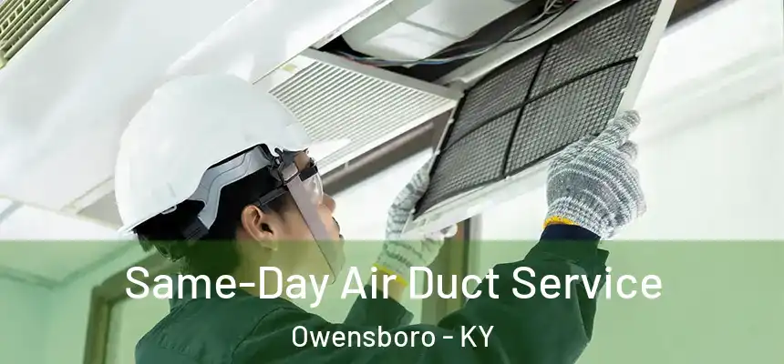  Same-Day Air Duct Service Owensboro - KY