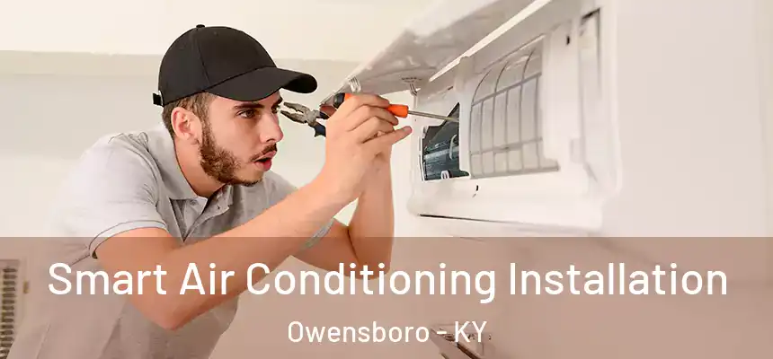  Smart Air Conditioning Installation Owensboro - KY