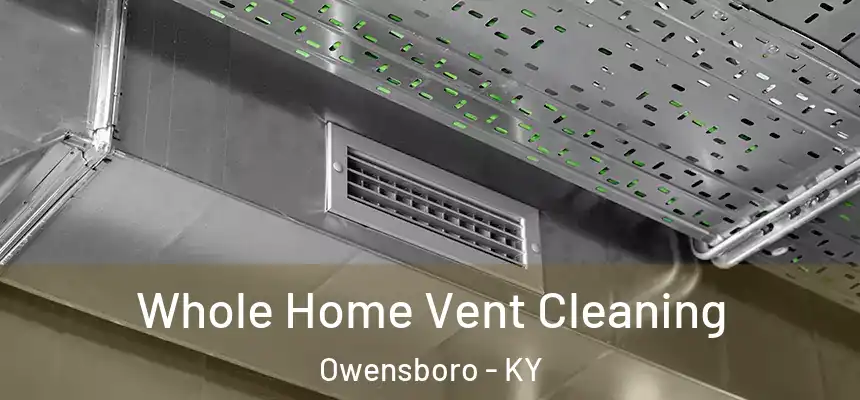  Whole Home Vent Cleaning Owensboro - KY